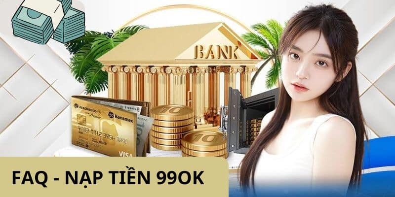 99OK giải đáp thắc mắc của hội viên về quá trình nạp tiền