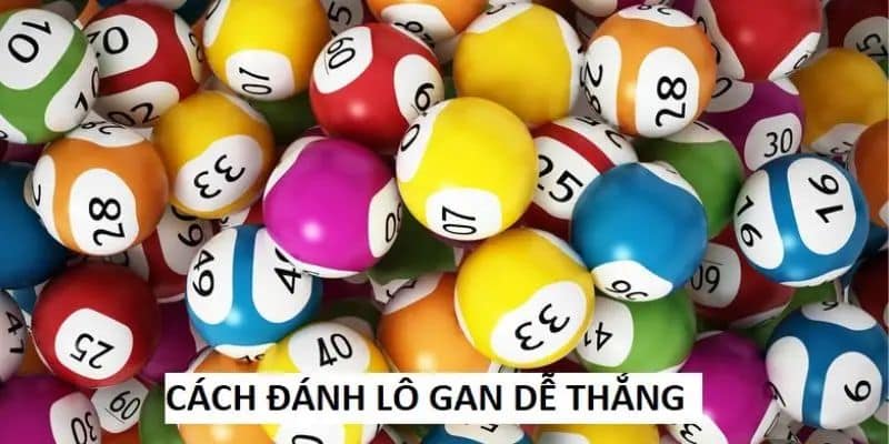 Những phương pháp và chiến lược hiệu quả bắt lô gan